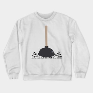 Plunger. Exterminate. Crewneck Sweatshirt